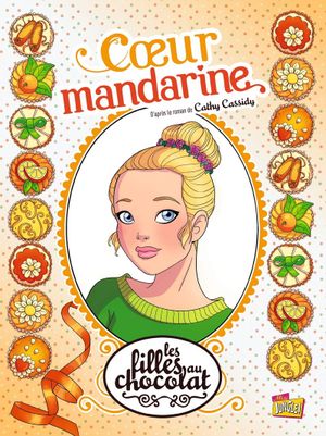 Cœur mandarine - Les Filles au chocolat, tome 3