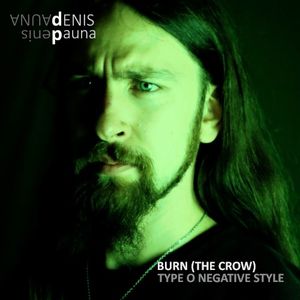 Burn (The Crow) Type O Negative Style (Single)