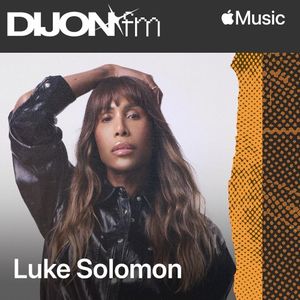 Dijon FM with Luke Solomon, Ep. 5