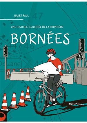 Bornées - Une histoire illustrée de la frontière