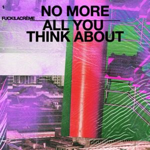 No More / All You Think About (Single)