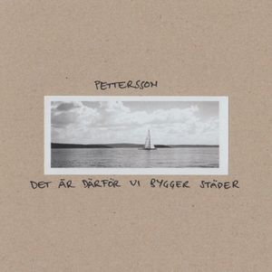 Pettersson / Det Är Därför Vi Bygger Städer (Single)