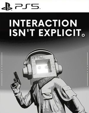 Interaction Isn't Explicit。