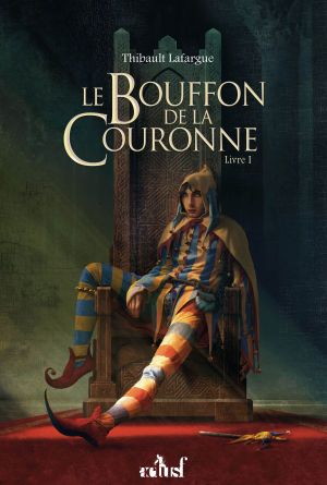 Le Bouffon de la Couronne, Livre I