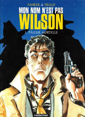 Pâleur mortelle - Mon nom n'est pas Wilson, tome 1