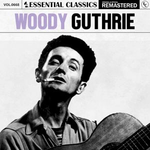 Essential Classics, Vol. 668: Woody Guthrie