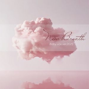 New Breath : Baby v.o.x’s version 2025 (Single)