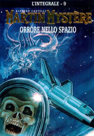 Orrore nello spazio - L'integrale di Martin Mystère Volume 9
