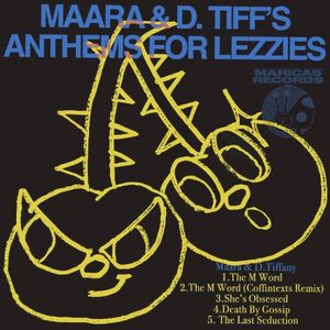 Maara & D. Tiff’s Anthems For Lezzies (EP)