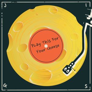Play This For Your Cheese