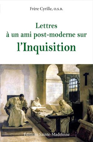 Lettres à un ami post-moderne sur l'Inquisition
