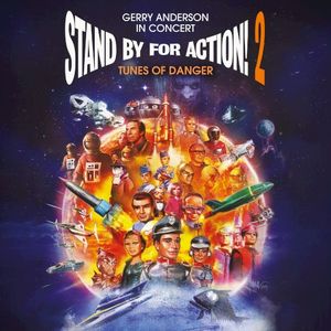 Stand By For Action! 2 - Tunes Of Danger - Gerry Anderson In Concert (Live)