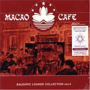 Macao Cafe: Balearic Lounge Collection, Volume 4