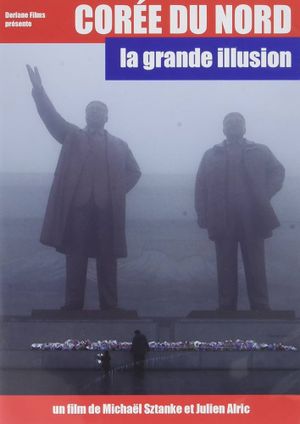 Corée du Nord - La grande illusion