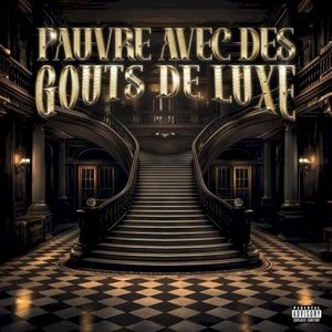 PAUVRE AVEC DES GOÛTS DE LUXE