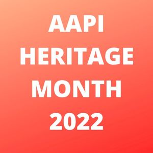 AAPI Heritage Month 2022