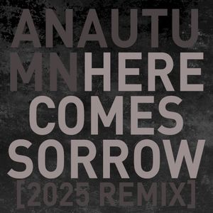 Here Comes Sorrow [2025/remix]