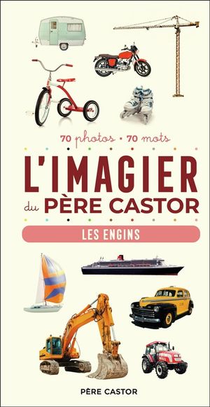 L'imagier du père Castor: Les engins