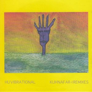 Hu Vibrational Kuhnafar-I Remixes