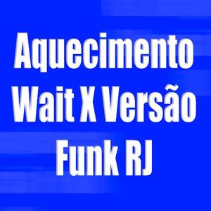 Aquecimento Wait X Versão Funk RJ (Single)