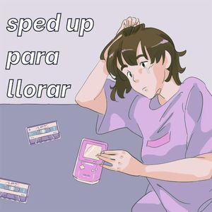 sped up para llorar