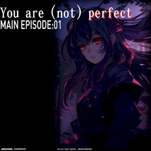 You are (not) perfect: Main Episode 01 (Single)