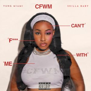 CFWM (Can’t F*** With Me) (Single)