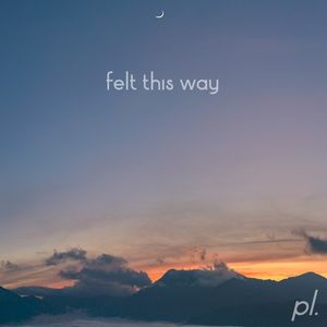 Felt This Way (Single)