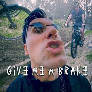 Give me a Brake (Single)