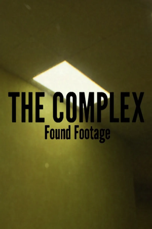The Complex: Found Footage