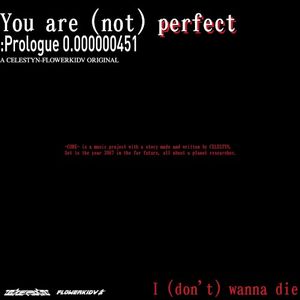 You are (not) perfect: Prologue 0.000000451 (Single)