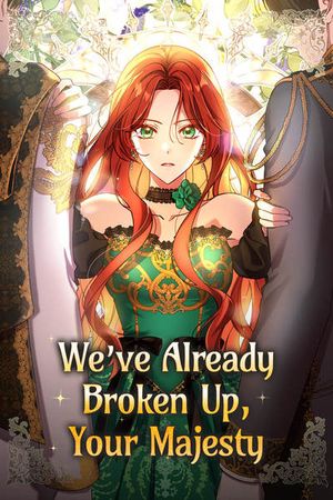 We've Already Broken Up, Your Majesty