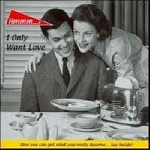 I Only Want Love