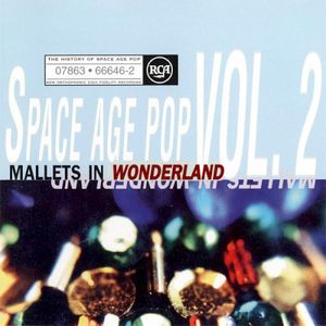 The History of Space Age Pop, Vol. 2: Mallets in Wonderland