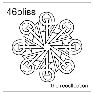 46bliss: The Recollection