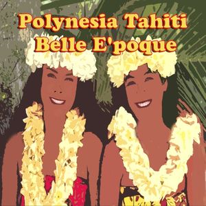 PolynesiaTahiti, Belle E'poque