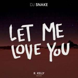 Let Me Love You (R. Kelly remix) (Single)