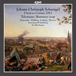Johann Christoph Schmügel: Friedens-Cantate 1763 / Telemann: Hannover siegt