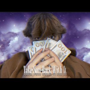 Take Som Back With It (Single)