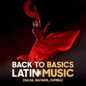 Back to Basics Latin Music (Salsa, Bachata, Cumbia)