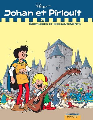 Sortilèges et enchantements - Johan et Pirlouit : Intégrale, tome 2