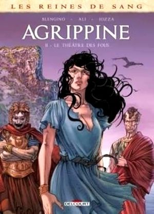 Les Reines de sang - Agrippine T02: Le Théâtre des fous
