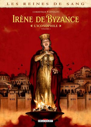 Les Reines de sang - Irène de Byzance, l'iconophile T01