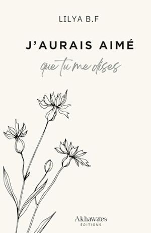 J’aurais aimé que tu me dises