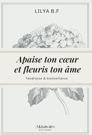 Apaise ton cœur et fleuris ton âme