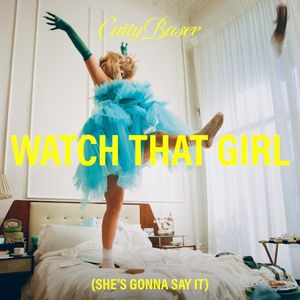 Watch That Girl (She's Gonna Say It) (Single)