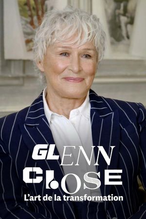 Glenn Close, l’art de la transformation
