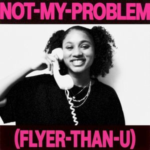 Not My Problem (Flyer Than U) (EP)