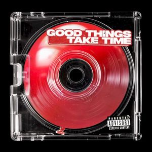 Good Things Take Time