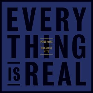 Greatest Hits: Everything Is Real